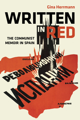 Written in Red: The Communist Memoir in Spain - Herrmann, Gina