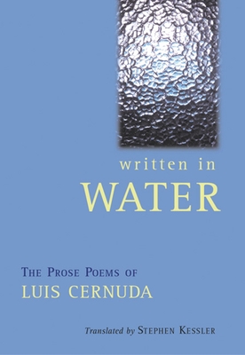 Written in Water: The Prose Poems of Luis Cernuda - Cernuda, Luis, and Kessler, Stephen (Translated by)