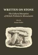 Written on Stone: The Cultural Reception of British Prehistoric Monuments