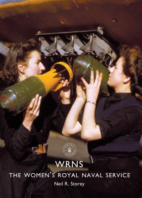 Wrns: The Women's Royal Naval Service - Storey, Neil R