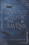 Wrought of Silver and Ravens