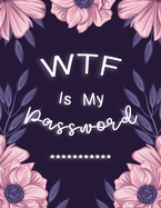 WTF Is My Password: Password Log Book And Internet Password Alphabetical Tab Large Size Organizer Journal With Phone Book Black Frame 8.5" x 11" Flower Purple For Women Senior