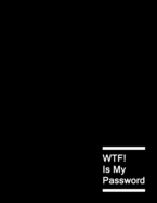 WTF Is My Password: Password Log Book And Internet Password Alphabetical Tab Large Size Organizer Journal With Phone Book Black Frame 8.5" x 11" For Men Minimal Black Senior