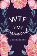 WTF Is My Password: Password Log Book and Internet Password Organizer, Alphabetical Pocket, Protect Usernames and Notebook - Ping Flower Fover