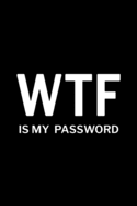 WTF is My Password: Password Log Book, Username Keeper Password, Password Organizer Book