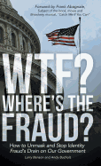 Wtf? Where's the Fraud?: How to Unmask and Stop Identity Fraud's Drain on Our Government