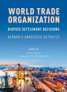 WTO Dispute Settlement Decisions: Bernan's Annotated Reporter: Decisions Reported: 21 December 2011-31 January 2012