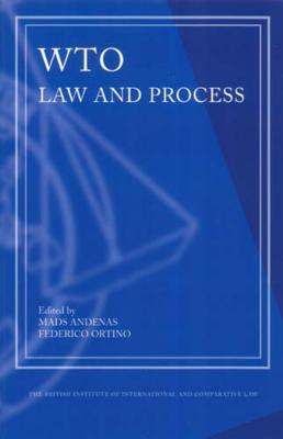 Wto Law and Process - Andenas, Mads, Ma, Dphil, PhD (Editor), and Ortino, Federico (Editor)