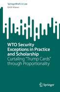 WTO Security Exceptions in Practice and Scholarship: Curtailing "Trump Cards" through Proportionality