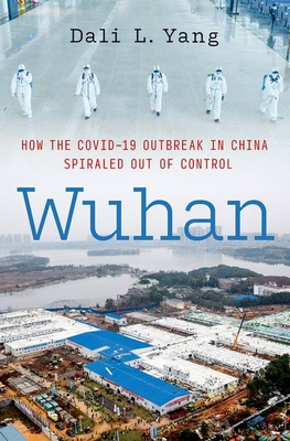 Wuhan: How the Covid-19 Outbreak in China Spiraled Out of Control - Yang, Dali L