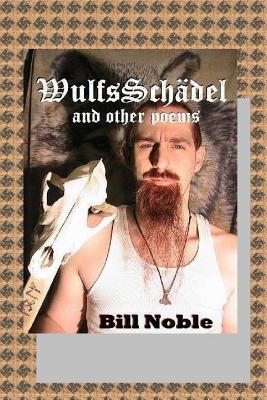 Wulfsschdel: And Other Poems - Noble, Bill