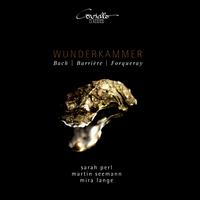 Wunderkammer: Bach, Barrire, Forqueray, Couperin - 