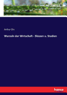 Wurzeln der Wirtschaft - Skizzen u. Studien