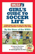 Wusa Girl's Guide to Soccer Life