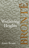 Wuthering Heights; Including Introductory Essays by Virginia Woolf and Charlotte Bront