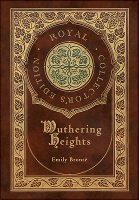Wuthering Heights (Royal Collector's Edition) (Case Laminate Hardcover with Jacket) - Bront, Emily