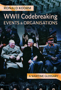 WW2 Codebreaking Events and Organisations: A Wartime Glossary