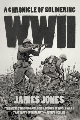WWII: A Chronicle of Soldiering - Jones, James, Professor