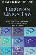 Wyatt & Dashwood: European Union Law - Arnull, Anthony, and Dashwood, Alan, and Ross, Malcolm