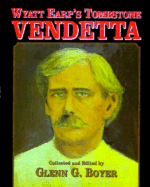 Wyatt Earp's Tombstone Vendetta - Boyer, G G, and Traywick, Ben T (Introduction by)