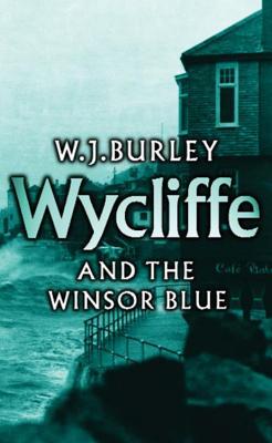 Wycliffe and the Winsor Blue - Burley, W J