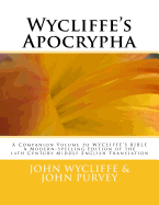 Wycliffe's Apocrypha: A Companion Volume to WYCLIFFE'S BIBLE A Modern-Spelling Edition of the 14th Century Middle English Translation