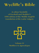 Wycliffe's Bible - A colour facsimile of Forshall and Madden's 1850 edition of the Middle English translation of the Latin Vulgate: Volume I - Genesis to Ruth