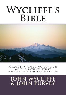 Wycliffe's Bible-OE: A Modern-Spelling Version of the 14th Century Middle English Translation - Purvey, John, and Noble, Terence P (Introduction by), and Wycliffe, John
