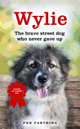 Wylie: The Brave Street Dog Who Never Gave Up