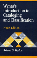 Wynar's Introduction to Cataloging and Classification, 9th Edition - Taylor, Arlene G.