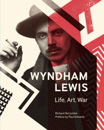Wyndham Lewis: Life, Art, War