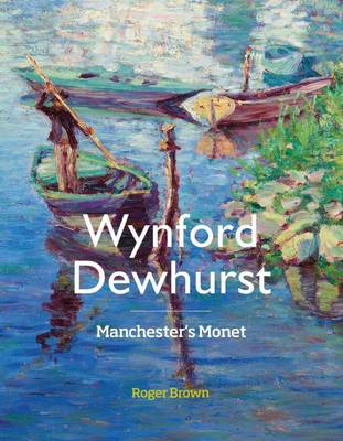 Wynford Dewhurst: Manchester's Monet - Brown, Roger