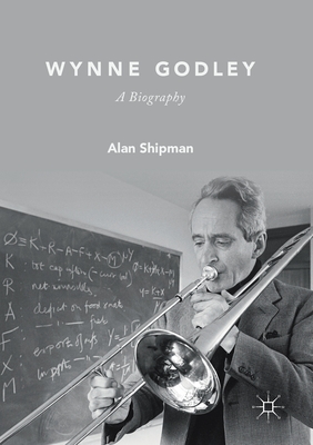 Wynne Godley: A Biography - Shipman, Alan