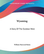 Wyoming: A Story Of The Outdoor West