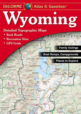 Wyoming Atlas & Gazetteer - Rand McNally, and Delorme Publishing Company, and DeLorme