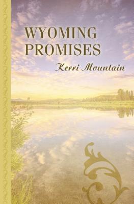 Wyoming Promises - Mountain, Kerri