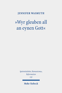 Wyr Gleuben All an Eynen Gott: Das Nicaeno-Constantinopolitanum in Seiner Bedeutung Fur Martin Luther Und Philipp Melanchthon