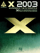 X 2003: Experience the Alternative: 30 of the Year's Best Christian Rock Artists and Songs