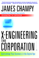 X-Engineering the Corporation: The Next Frontier of Business Performance - Champy, James