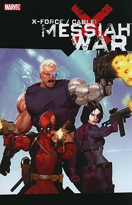 X-Force / Cable: Messiah War - Kyle, Craig (Text by), and Yost, Christopher (Text by), and Swierczynski, Duane (Text by)