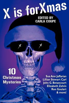 X Is for Xmas: 10 Christmas Mysteries - Carl, Lillian Stewart, and Jaffarian, Sue Ann, and Coupe, Carla (Editor)