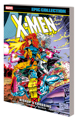 X-Men Epic Collection: Bishop's Crossing - Lee, Jim, and Portacio, Whilce, and Byrne, John