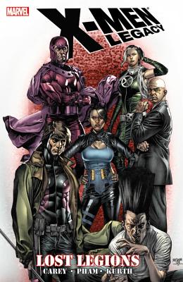 X-Men Legacy: Lost Legions - Carey, Mike, and Pham, Khoi (Artist), and Kurth, Steve (Artist)
