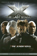 X-Men: The Last Stand: The Junior Novel - Fingeroth, Danny (Adapted by), and Kinberg, Simon, and Penn, Zak