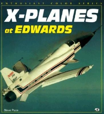 X-Planes at Edwards - Pace, Steve