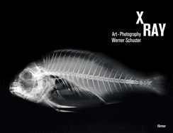 X-Ray: Art Photography  Werner Schuster