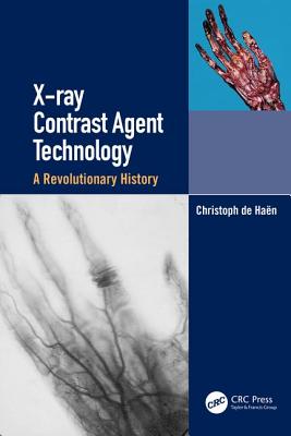 X-Ray Contrast Agent Technology: A Revolutionary History - de Haen, Christoph