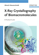 X-Ray Crystallography of Biomacromolecules: A Practical Guide