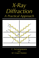 X-Ray Diffraction: A Practical Approach - Suryanarayana, C, and Norton, M Grant