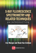 X-Ray Fluorescence Spectrometry and Related Techniques: An Introduction
